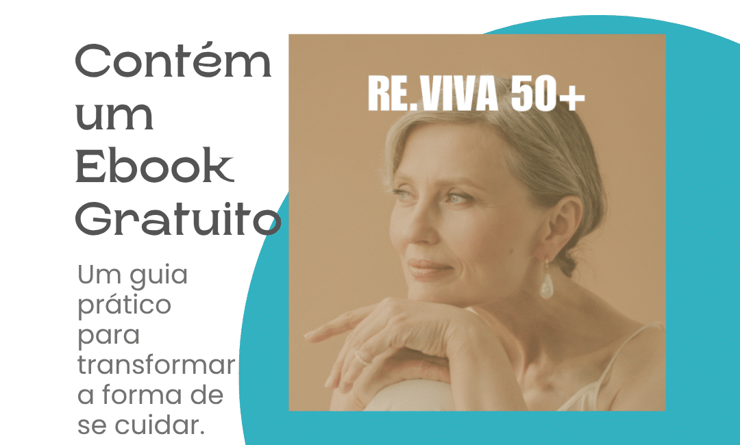 RE.VIVA 50+: Como Redescobrir a Beleza, Saúde e Autoestima Após os 50